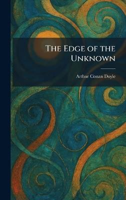 The Edge of the Unknown - Arthur Conan Doyle - cover