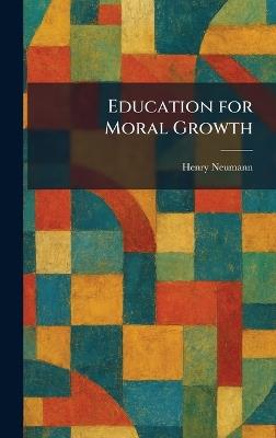 Education for Moral Growth - Henry Neumann - cover