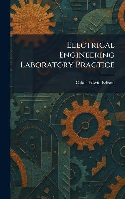 Electrical Engineering Laboratory Practice - Oskar Edwin Edison - cover