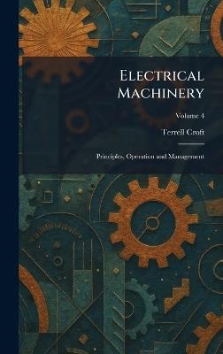 Electrical Machinery: Principles, Operation and Management - Terrell Croft - cover