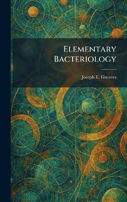 Elementary Bacteriology - Joseph E Greaves - cover