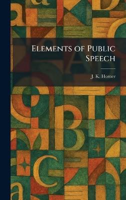 Elements of Public Speech - J K Horner - cover