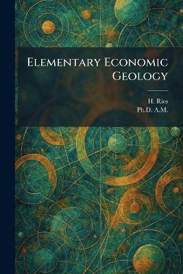 Elementary Economic Geology - H Ries,A M - cover
