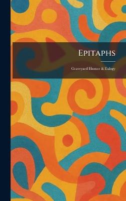 Epitaphs: Graveyard Humor & Eulogy - cover