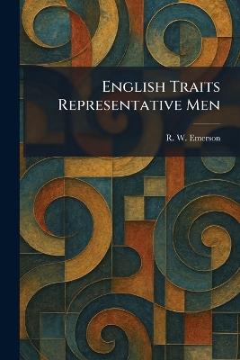 English Traits Representative Men - Ralph Waldo Emerson - cover