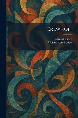 Erewhon - Samuel Butler,William Alfred Eddy - cover