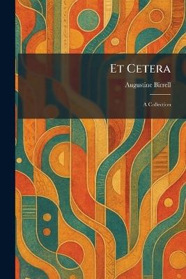 Et Cetera: A Collection - Augustine Birrell - cover