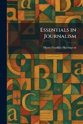 Essentials in Journalism - Harry Franklin Harrington - cover