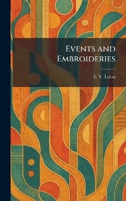 Events and Embroideries - E V Lucas - cover
