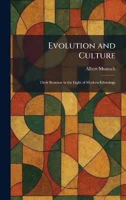 Evolution and Culture: Their Relation in the Light of Modern Ethnology - Albert Muntsch - cover