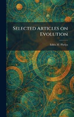 Selected Articles on Evolution - Edith M Phelps - cover