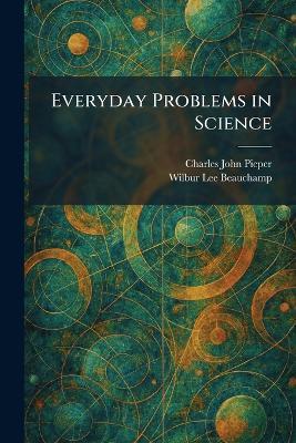 Everyday Problems in Science - Charles John Pieper,Wilbur Lee Beauchamp - cover