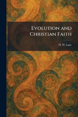 Evolution and Christian Faith - H H Lane - cover