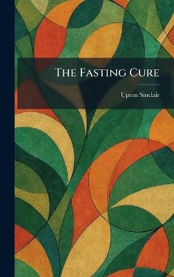 The Fasting Cure - Upton Sinclair - cover