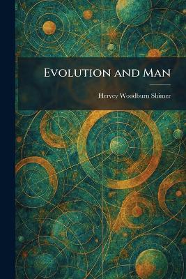 Evolution and Man - Hervey Woodburn Shimer - cover