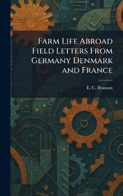 Farm Life Abroad Field Letters From Germany Denmark and France - E C Branson - cover