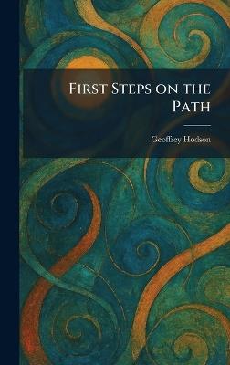 First Steps on the Path - Geoffrey Hodson - cover