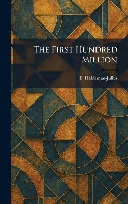 The First Hundred Million - E Haldeman-Julius - cover