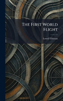 The First World Flight - Lowell Thomas - cover