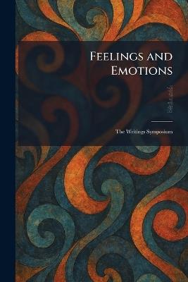 Feelings and Emotions: The Writings Symposium - Alfred Adler,F Aveling,Vladimir M Bekhterev - cover