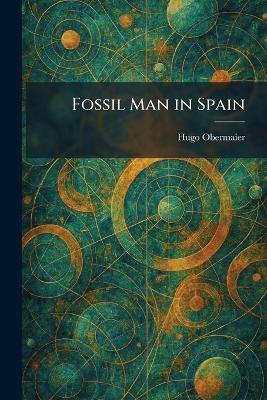 Fossil Man in Spain - Hugo Obermaier - cover