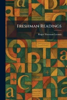 Freshman Readings - Roger Sherman Loomis - cover