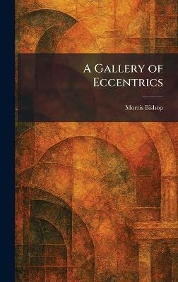 A Gallery of Eccentrics - Morris Bishop - cover