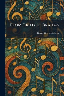 From Grieg to Brahms - Daniel Gregory Mason - cover