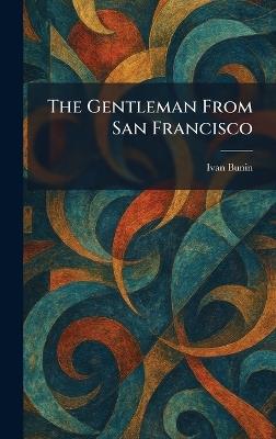 The Gentleman From San Francisco - Ivan Bunin - cover