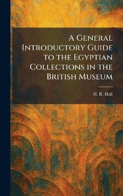 A General Introductory Guide to the Egyptian Collections in the British Museum - H R Hall - cover