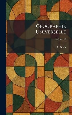 Geographie Universelle - P Denis - cover