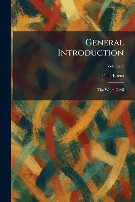 General Introduction: The White Devil - F L Lucas - cover