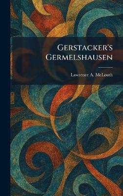 Gerstacker's Germelshausen - Lawrence A McLouth - cover