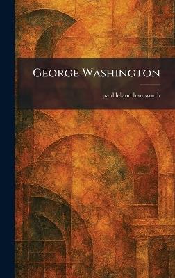 George Washington - Paul Leland Hamworth - cover