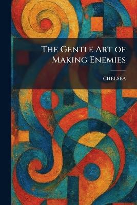 The Gentle Art of Making Enemies - cover