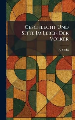 Geschlecht und sitte im Leben der Volker - A Seidel - cover