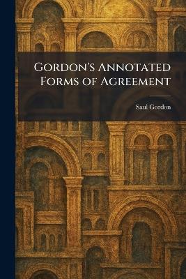 Gordon's Annotated Forms of Agreement - Saul Gordon - cover