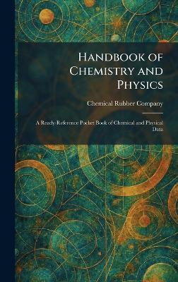 Handbook of Chemistry and Physics: A Ready-Reference Pocket Book of Chemical and Physical Data - cover