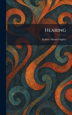 Hearing - Robert Morris Ogden - cover