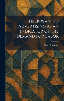 Help-Wanted Advertising as an Indicator of the Demand for Labor - Anne Bezanson - cover