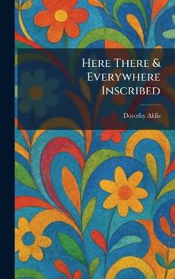Here There & Everywhere Inscribed - Dorothy Aldis - cover