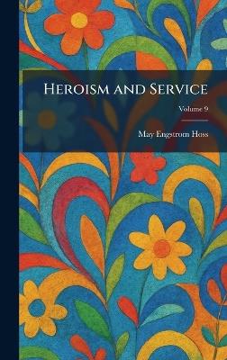Heroism and Service - May Engstrom Hoss - cover