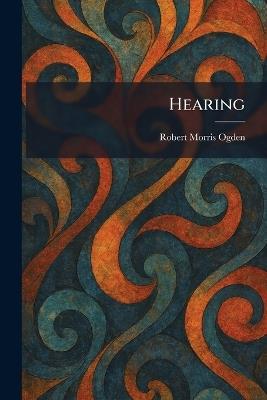 Hearing - Robert Morris Ogden - cover