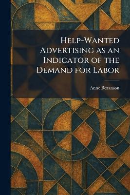 Help-Wanted Advertising as an Indicator of the Demand for Labor - Anne Bezanson - cover
