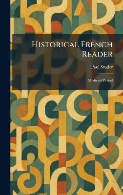 Historical French Reader: Medieval Period - Paul Studer - cover