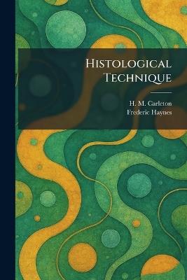 Histological Technique - H M Carleton,Frederic Haynes - cover
