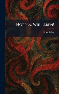 Hoppla, Wir Leben! - Ernst Toller - cover