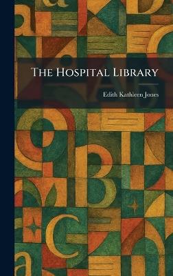 The Hospital Library - Edith Kathleen Jones - cover