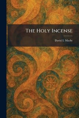 The Holy Incense - David I Macht - cover