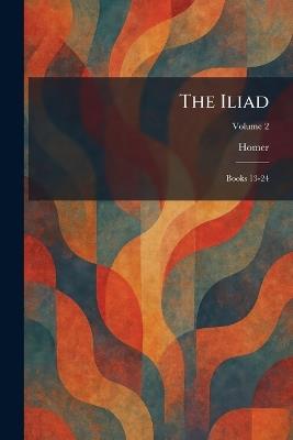 The Iliad: Books 13-24 - cover